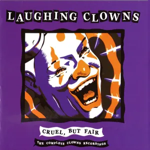 Cruel, but fair : the complete Clowns recordings